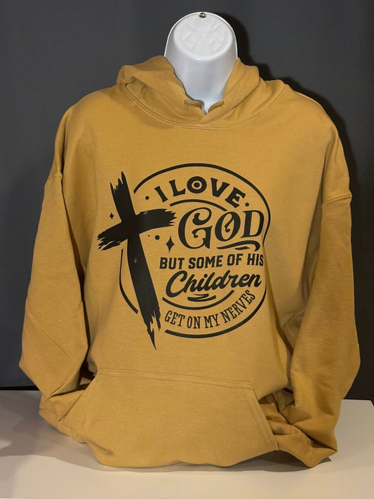 I Love God but some of his children Hoodie