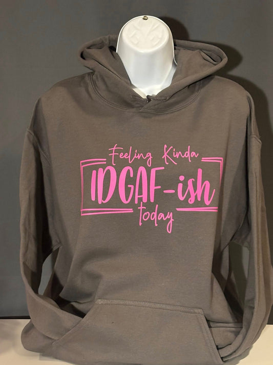 IDGAF-ISH Kinda Day Hoodie